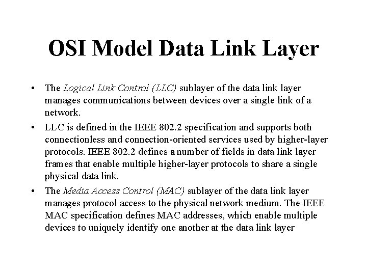 OSI Model Data Link Layer • The Logical Link Control (LLC) sublayer of the