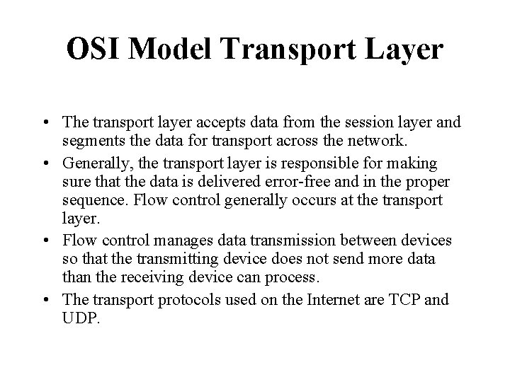 OSI Model Transport Layer • The transport layer accepts data from the session layer