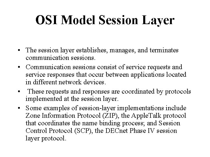 OSI Model Session Layer • The session layer establishes, manages, and terminates communication sessions.