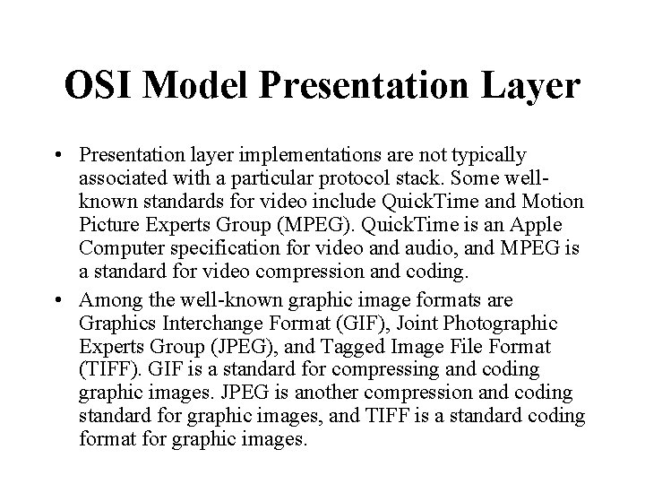 OSI Model Presentation Layer • Presentation layer implementations are not typically associated with a