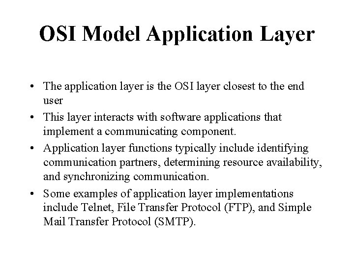 OSI Model Application Layer • The application layer is the OSI layer closest to