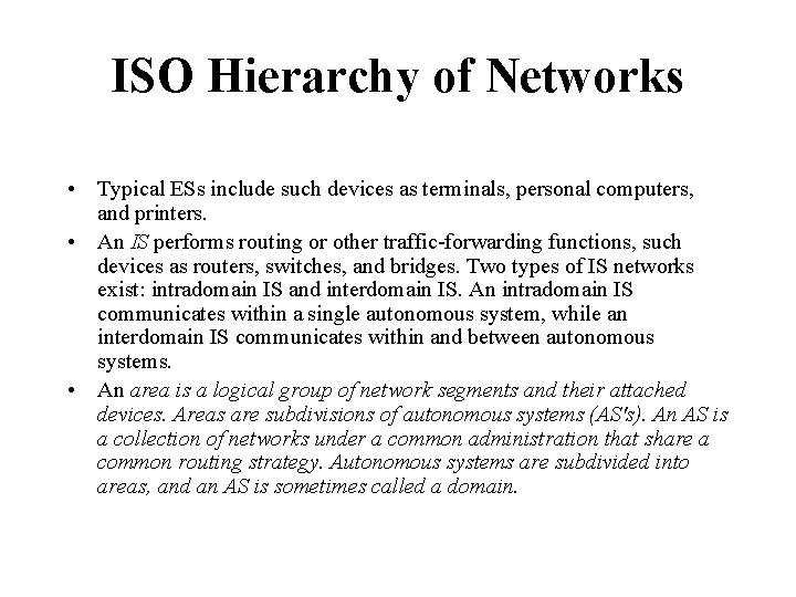 ISO Hierarchy of Networks • Typical ESs include such devices as terminals, personal computers,
