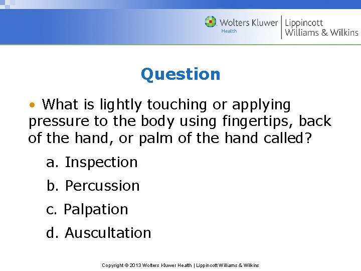 Question • What is lightly touching or applying pressure to the body using fingertips,