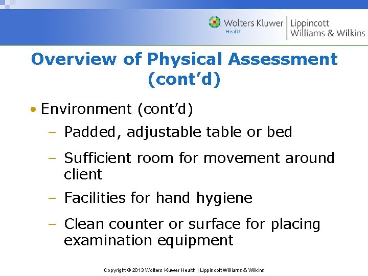 Overview of Physical Assessment (cont’d) • Environment (cont’d) – Padded, adjustable or bed –