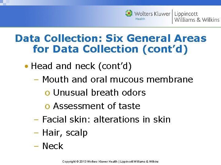 Data Collection: Six General Areas for Data Collection (cont’d) • Head and neck (cont’d)