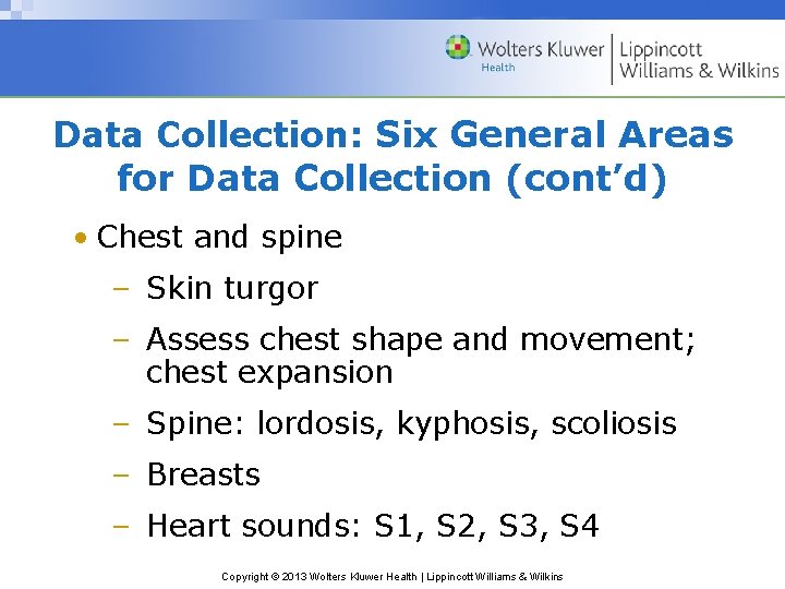 Data Collection: Six General Areas for Data Collection (cont’d) • Chest and spine –