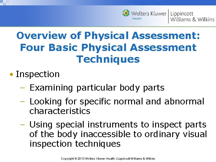 Overview of Physical Assessment: Four Basic Physical Assessment Techniques • Inspection – Examining particular