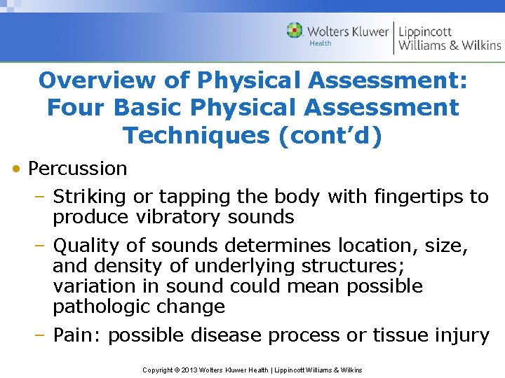 Overview of Physical Assessment: Four Basic Physical Assessment Techniques (cont’d) • Percussion – Striking