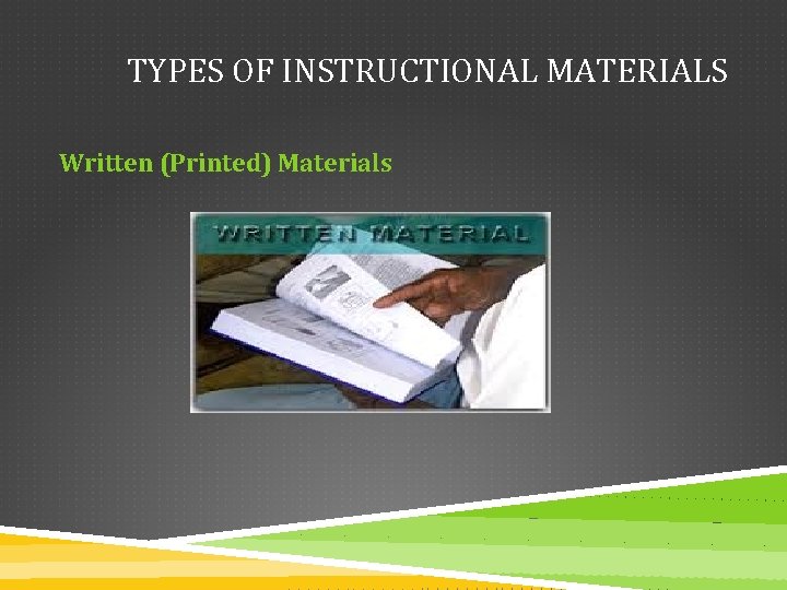 TYPES OF INSTRUCTIONAL MATERIALS Written (Printed) Materials 