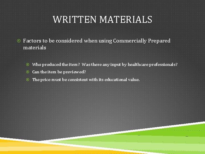 WRITTEN MATERIALS Factors to be considered when using Commercially Prepared materials Who produced the