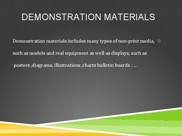 DEMONSTRATION MATERIALS Demonstration materials includes many types of non-print media, such as models and