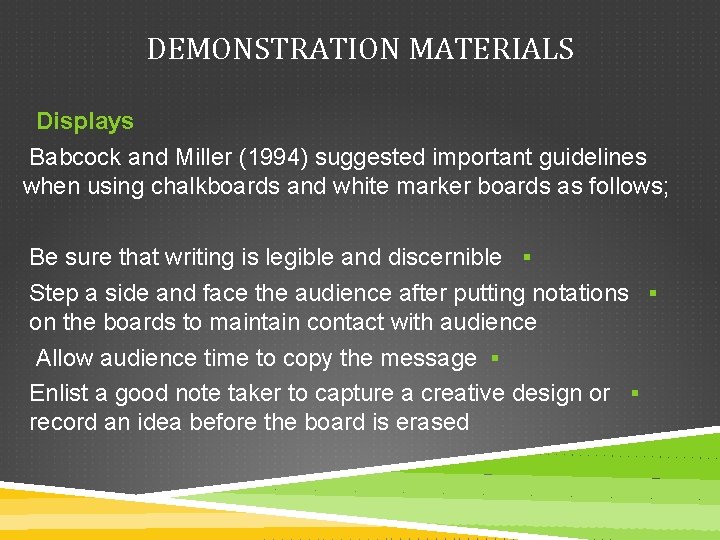 DEMONSTRATION MATERIALS Displays Babcock and Miller (1994) suggested important guidelines when using chalkboards and