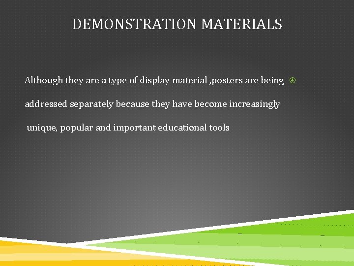 DEMONSTRATION MATERIALS Although they are a type of display material , posters are being