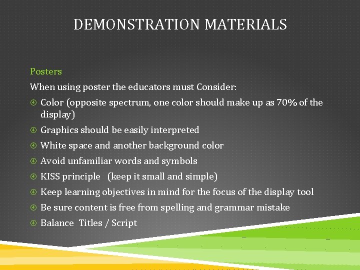 DEMONSTRATION MATERIALS Posters When using poster the educators must Consider: Color (opposite spectrum, one