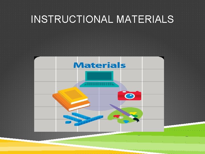 INSTRUCTIONAL MATERIALS 