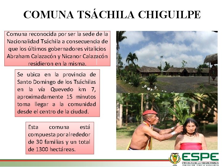 COMUNA TSÁCHILA CHIGUILPE Comuna reconocida por ser la sede de la Nacionalidad Tsáchila a