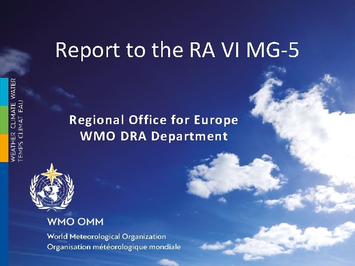 Report to the RA VI MG-5 Regional Office for Europe WMO DRA Department Report to the RA VI MG-5 Regional Office for Europe WMO DRA Department