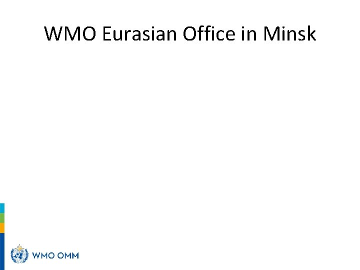 WMO Eurasian Office in Minsk WMO Eurasian Office in Minsk