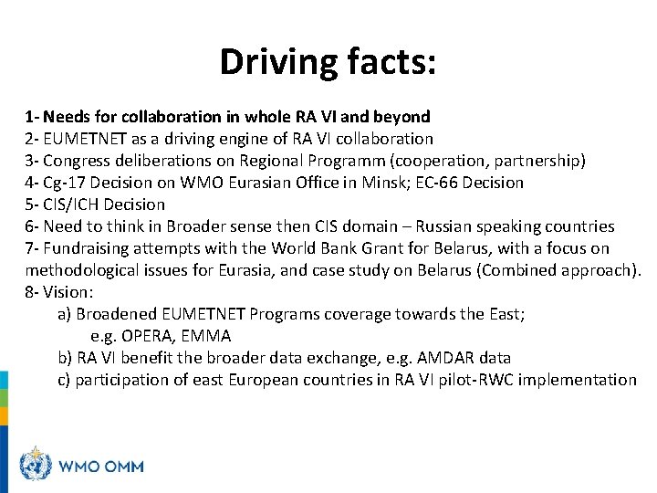 Driving facts: 1 - Needs for collaboration in whole RA VI and beyond 2 Driving facts: 1 - Needs for collaboration in whole RA VI and beyond 2