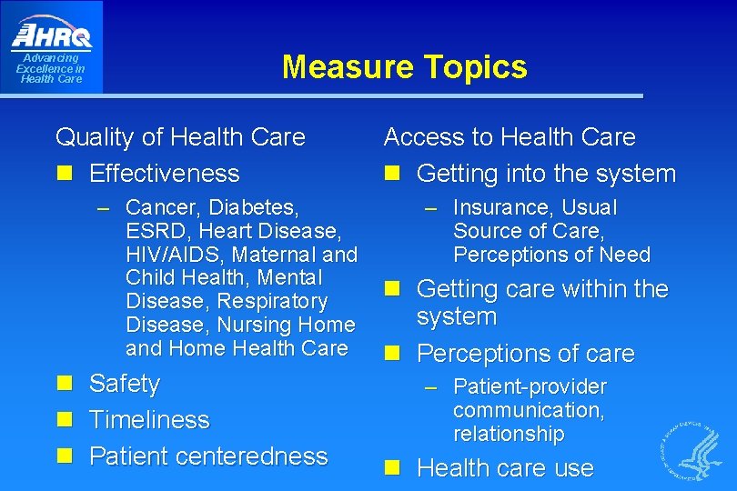 Advancing Excellence in Health Care Measure Topics Quality of Health Care n Effectiveness –