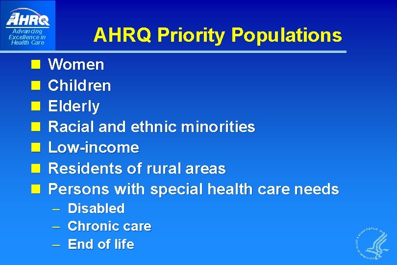 AHRQ Priority Populations Advancing Excellence in Health Care n n n n Women Children