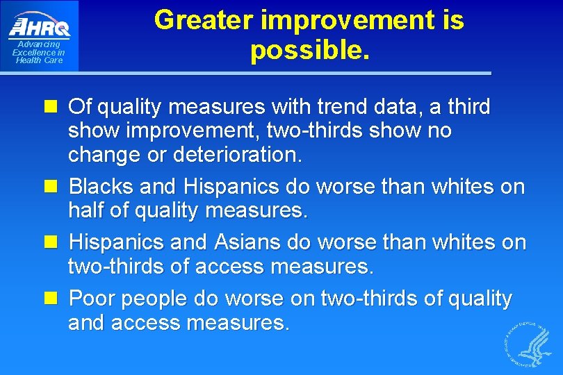 Advancing Excellence in Health Care Greater improvement is possible. n Of quality measures with