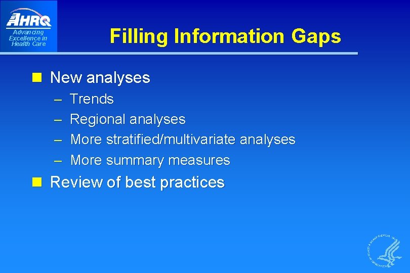 Filling Information Gaps Advancing Excellence in Health Care n New analyses – – Trends