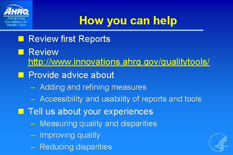 Advancing Excellence in Health Care How you can help n Review first Reports n