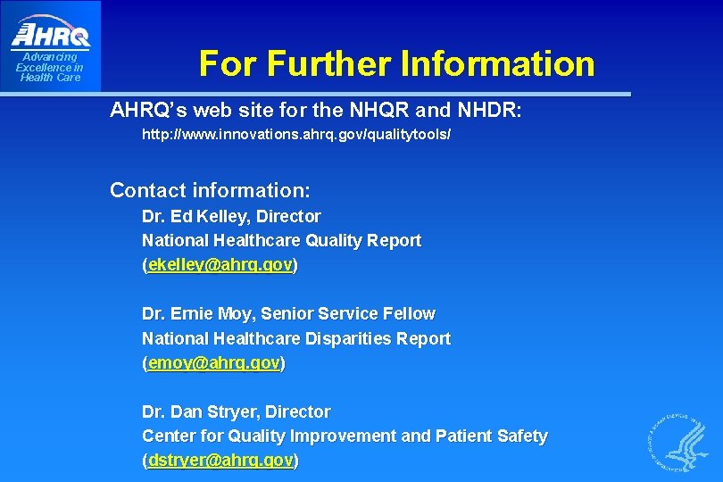 Advancing Excellence in Health Care For Further Information AHRQ’s web site for the NHQR