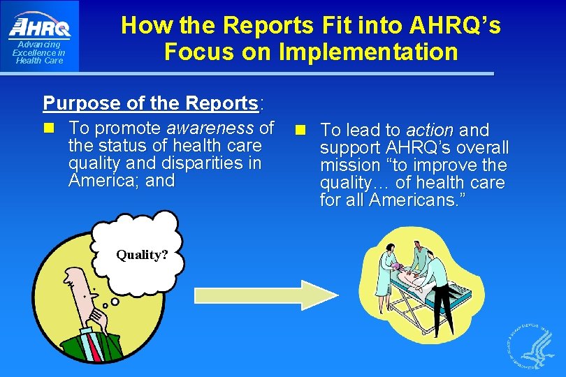 Advancing Excellence in Health Care How the Reports Fit into AHRQ’s Focus on Implementation