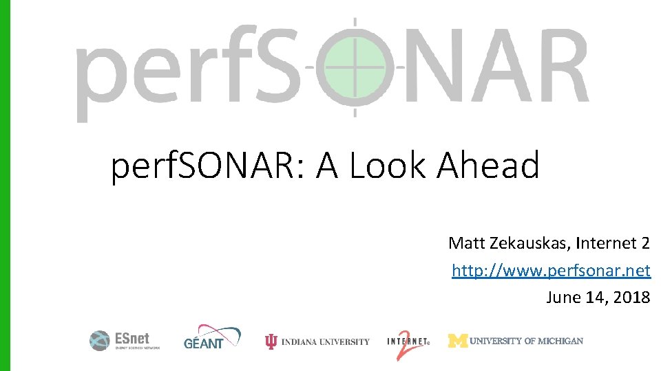 perf. SONAR: A Look Ahead Matt Zekauskas, Internet 2 http: //www. perfsonar. net June