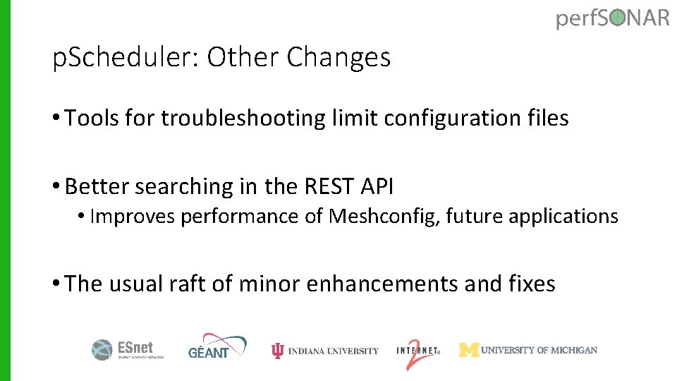 p. Scheduler: Other Changes • Tools for troubleshooting limit configuration files • Better searching