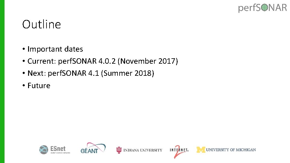 Outline • Important dates • Current: perf. SONAR 4. 0. 2 (November 2017) •