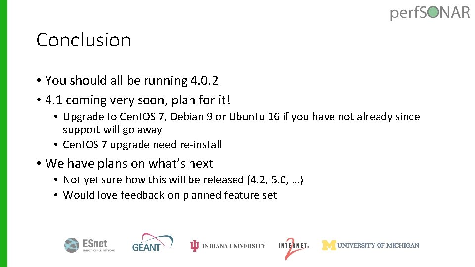 Conclusion • You should all be running 4. 0. 2 • 4. 1 coming