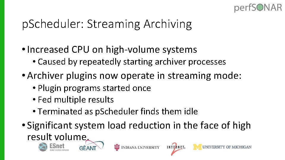 p. Scheduler: Streaming Archiving • Increased CPU on high-volume systems • Caused by repeatedly