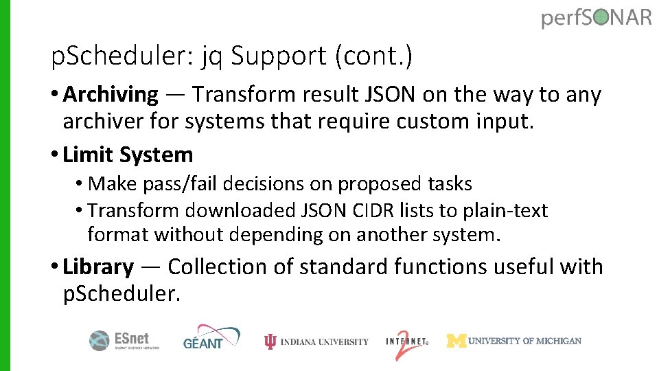 p. Scheduler: jq Support (cont. ) • Archiving — Transform result JSON on the