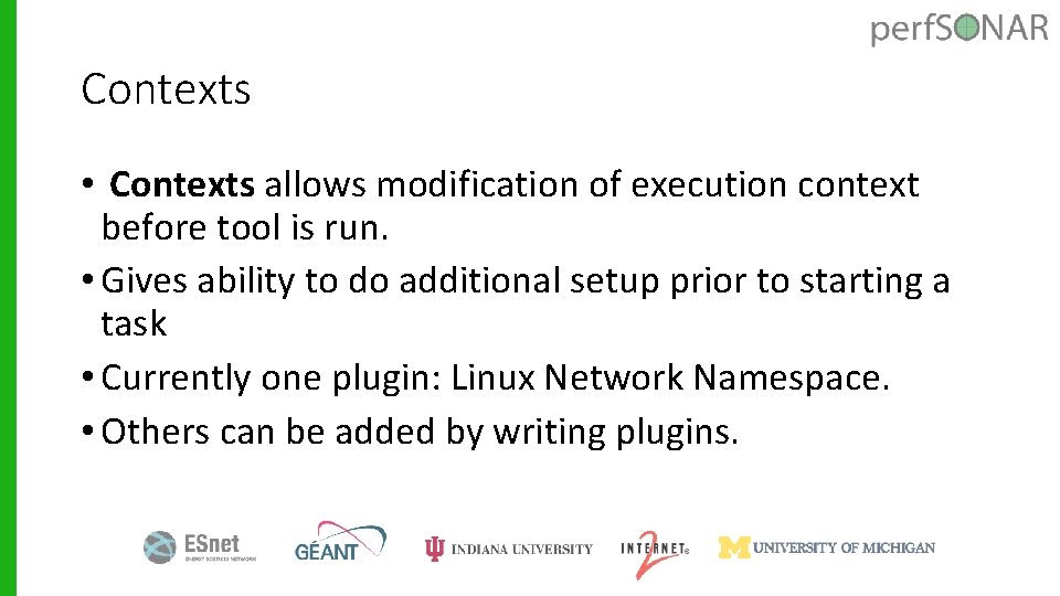 Contexts • Contexts allows modification of execution context before tool is run. • Gives