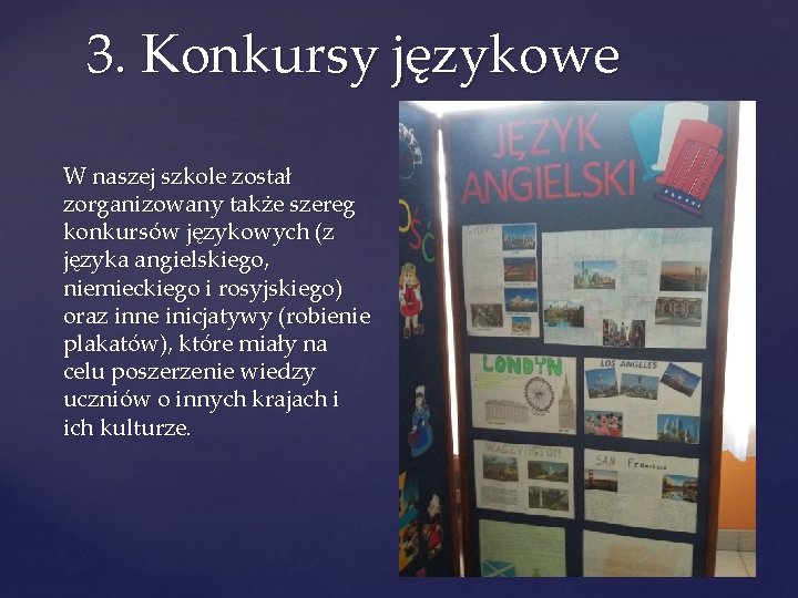 3. Konkursy językowe W naszej szkole został zorganizowany także szereg konkursów językowych (z języka