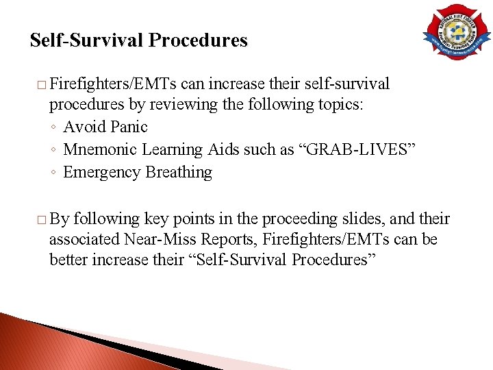 Self-Survival Procedures � Firefighters/EMTs can increase their self-survival procedures by reviewing the following topics: