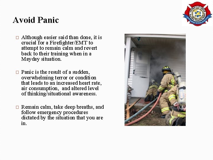 Avoid Panic � Although easier said than done, it is crucial for a Firefighter/EMT