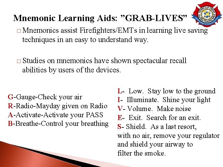 Mnemonic Learning Aids: ”GRAB-LIVES” � Mnemonics assist Firefighters/EMTs in learning live saving techniques in