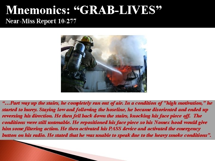 Mnemonics: “GRAB-LIVES” Near-Miss Report 10 -277 “…Part way up the stairs, he completely ran