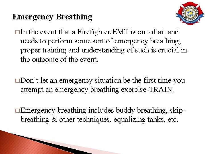 Emergency Breathing � In the event that a Firefighter/EMT is out of air and