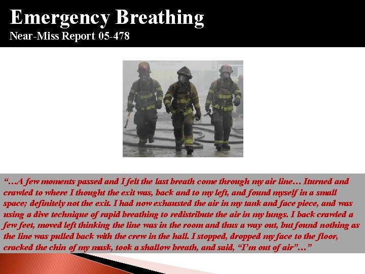 Emergency Breathing Near-Miss Report 05 -478 “…A few moments passed and I felt the