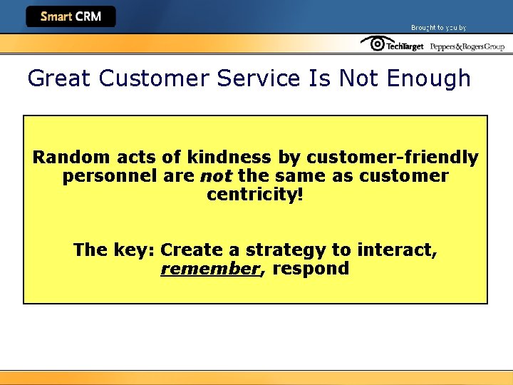 Great Customer Service Is Not Enough Random acts of kindness by customer-friendly personnel are