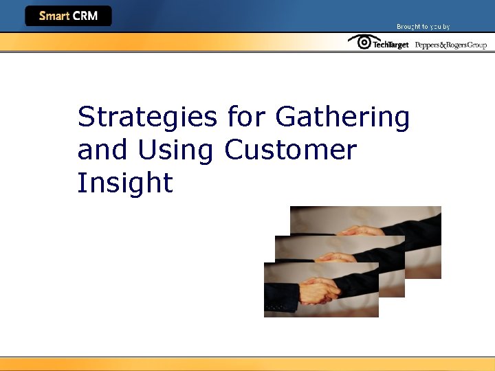 Strategies for Gathering and Using Customer Insight 