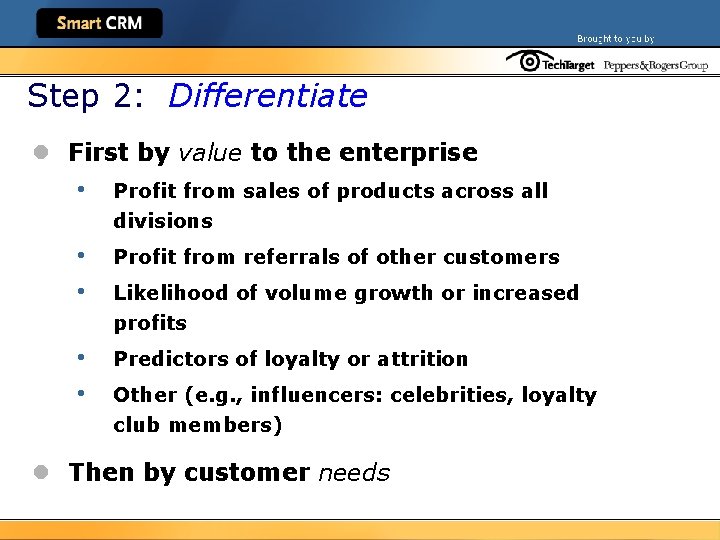 Step 2: Differentiate l First by value to the enterprise • Profit from sales