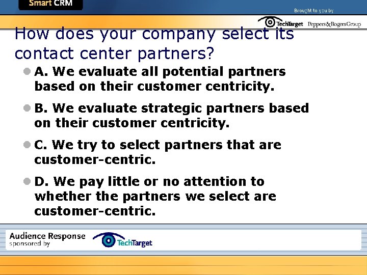 How does your company select its contact center partners? l A. We evaluate all