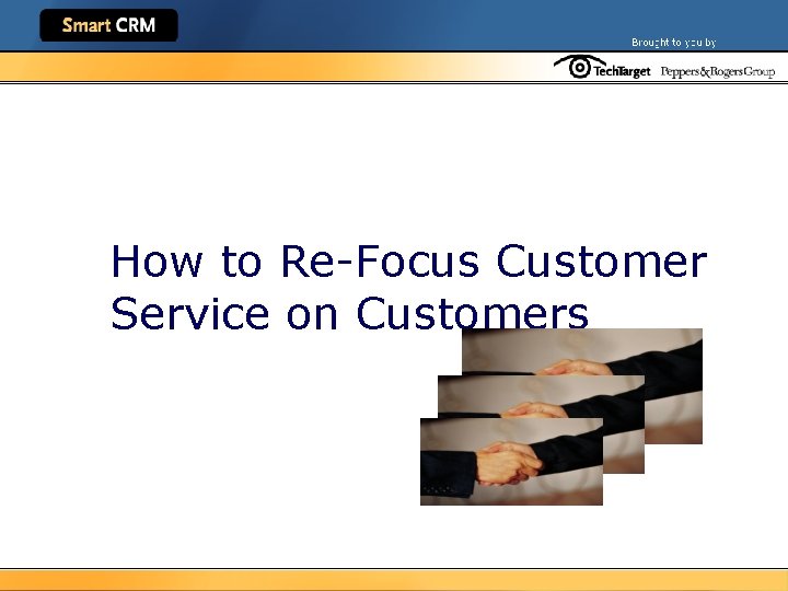 How to Re-Focus Customer Service on Customers 