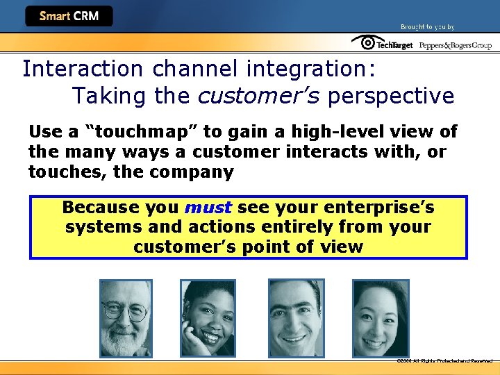 Interaction channel integration: Taking the customer’s perspective Use a “touchmap” to gain a high-level